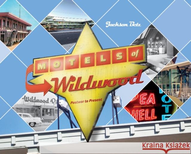 Motels of Wildwood: Postwar to Present Jackson Betz 9780764362934 Schiffer Publishing - książka