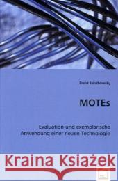 MOTEs : Evaluation und exemplarische Anwendung einer neuenTechnologie Jakubowsky, Frank 9783639025163 VDM Verlag Dr. Müller - książka