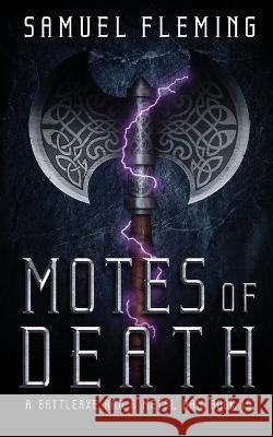 Motes of Death: A Modern Sword and Sorcery Serial Samuel Fleming 9781954679603 Samuel Fleming - książka