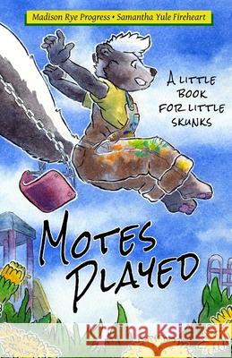 Motes Played Madison Rye Progress Samantha Yule Fireheart B. Root 9781948743457 Madison Scott-Clary - książka