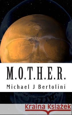 M.O.T.H.E.R. Michael J. Bertolini 9781490413396 Createspace - książka