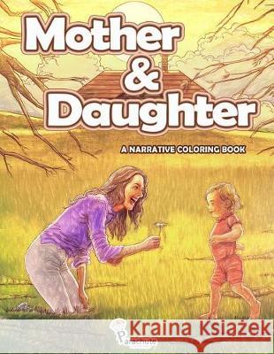Mother & Daughter: A Narrative Coloring Book. Coloring Book for Grown-ups. Cruz, Roberto 9781718822528 Createspace Independent Publishing Platform - książka
