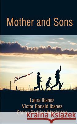 Mother and Sons Laura Ibanez Victor Ronald Ibanez Carlos Rodrigo Maglalang 9780759631847 Authorhouse - książka