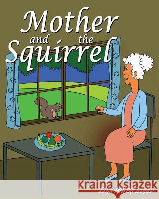 Mother and the Squirrel John Robert Bland 9781530978854 Createspace Independent Publishing Platform - książka
