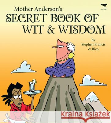 Mother Anderson's Secret Book of Wit & Wisdom Francis, Stephen|||Schacherl, Rico 9781431401079  - książka