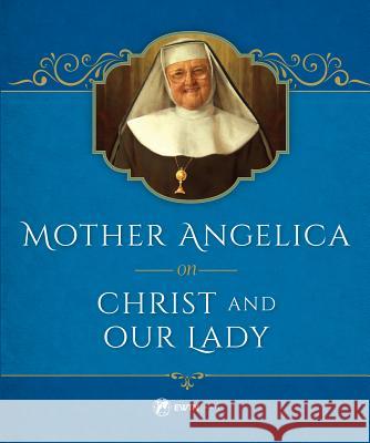 Mother Angelica on Christ and Our Lady Mother Angelica 9781682780121 Ewtn Publishing, Inc - książka