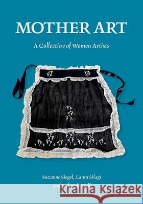 Mother Art Laura Silagi Deborah Krall Suzanne Siegel 9781466295568 Createspace Independent Publishing Platform - książka