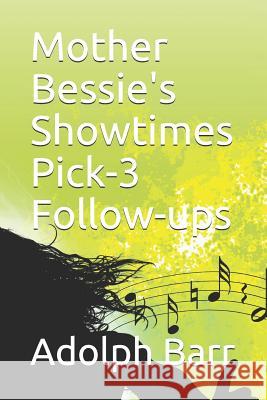 Mother Bessie's Showtimes Pick-3 Follow-Ups Adolph Barr 9781726735056 Independently Published - książka
