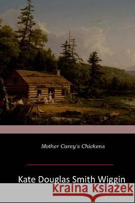 Mother Carey's Chickens Kate Douglas Smith Wiggin 9781546811831 Createspace Independent Publishing Platform - książka