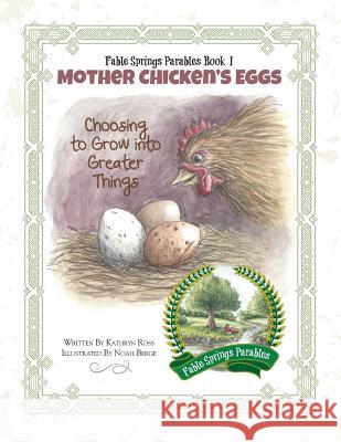 Mother Chicken's Eggs: Choosing to Grow into Greater Things Ross, Kathryn 9780991007035 Not Avail - książka