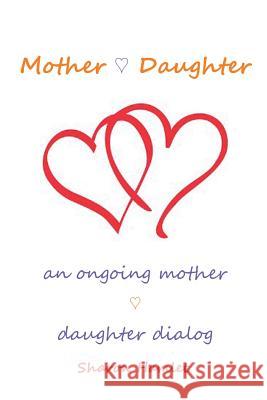 Mother Daughter: An Ongoing Mother Daughter Dialog Sharon Hamlet 9781514459089 Xlibris - książka