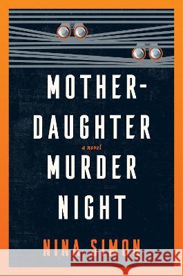 Mother-Daughter Murder Night: A Novel Simon, Nina 9780063354180 HarperCollins - książka