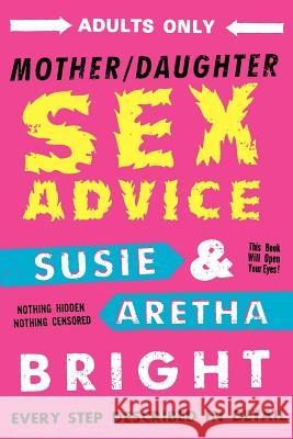 Mother Daughter Sex Advice Susie Bright Aretha Bright 9781479387922 Createspace - książka