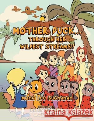 Mother Duck...Through Her Wildest Streams!! Mona Lee Buchanan 9781483673967 Xlibris Corporation - książka