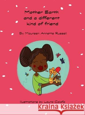 Mother Earth and a different Kind of Friend Maureen Annette Russell Laura Caiafa 9781068393228 Imprint - książka