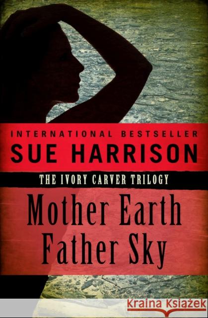 Mother Earth, Father Sky Sue Harrison 9781504075114 Open Road Media - książka