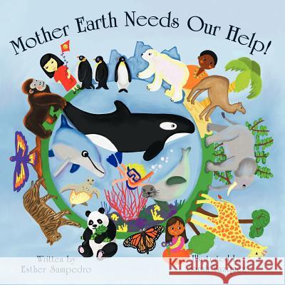 Mother Earth Needs Our Help! Esther Sampedro 9781426930836 Trafford Publishing - książka