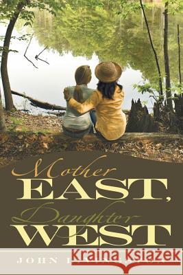 Mother East, Daughter West John Livingston 9781532005411 iUniverse - książka