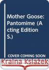 Mother Goose Trudy West 9780573064371 Samuel French Ltd