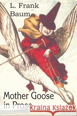 Mother Goose in Prose L. Frank Baum 9781483704425 Bottom of the Hill Publishing - książka