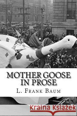 Mother Goose in Prose L. Frank Baum 9781727782059 Createspace Independent Publishing Platform - książka