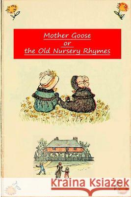 Mother Goose Or The Old Nursery Rhymes Greenaway, Kate 9781478109600 Createspace - książka