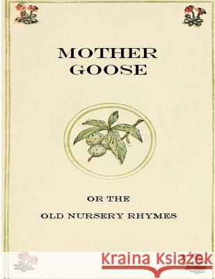 Mother Goose or The Old Nursery Rhymes Greenaway, Kate 9781499170610 Createspace Independent Publishing Platform - książka