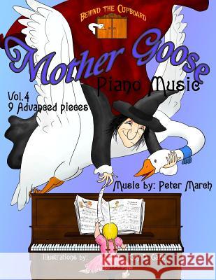 Mother Goose Piano Music: Volume 4 - 9 Advanced Pieces Peter March 9781517714345 Createspace Independent Publishing Platform - książka