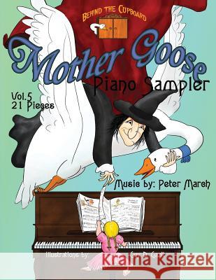 Mother Goose Piano Sampler: Volume 5 - Twenty-one Songs March, Peter 9781726326704 Createspace Independent Publishing Platform - książka