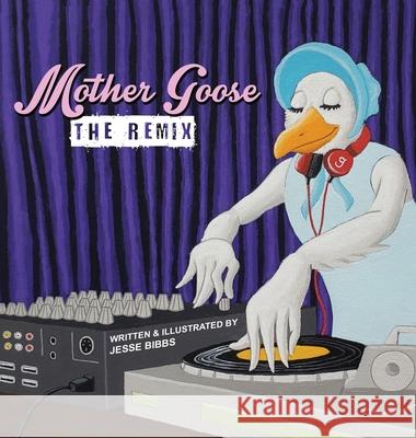 Mother Goose: The Remix Jesse Bibbs 9780578793436 Jesse Bibbs LLC - książka