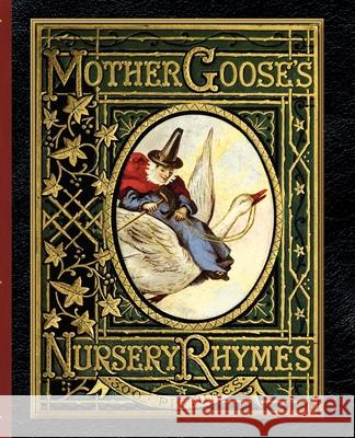 Mother Goose's Nursery Rhymes: A Collection of Alphabets, Rhymes, Tales, and Jingles Walter Crane John Tenniel Harrison Weir 9781429090056 Applewood Books - książka
