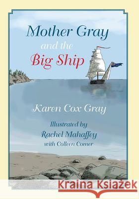 Mother Gray and the Big Ship Karen Cox Gray 9781490521930 Createspace - książka