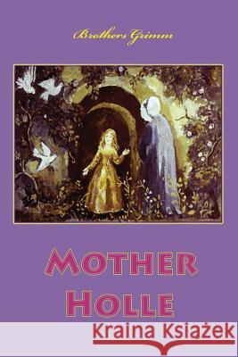 Mother Holle Brothers Grimm 9781530638635 Createspace Independent Publishing Platform - książka