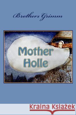 Mother Holle Brothers Grimm 9781530642205 Createspace Independent Publishing Platform - książka