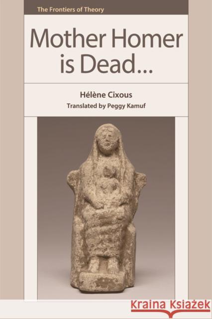 Mother Homer Is Dead Cixous, Hélène 9781474425117 Edinburgh University Press - książka