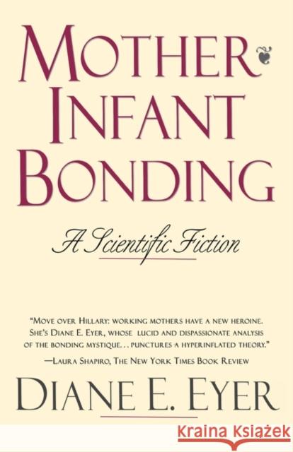 Mother-Infant Bonding: A Scientific Fiction Eyer, Diane 9780300060515 Yale University Press - książka