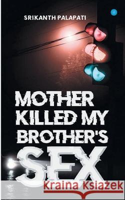 Mother Killed My Brothers Sex Srikanth Palapati 9789390034734 Blue Rose Publisher - książka