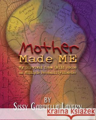 Mother Made Me [black & White Version]: My Survival from Child Abuse and Multiple Personality Disorder Sissy Gabriella Lavern 9781973836131 Createspace Independent Publishing Platform - książka