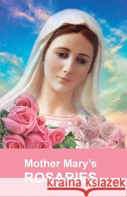 Mother Mary's Rosaries Tatyana N. Mickushina 9781727763584 Createspace Independent Publishing Platform - książka