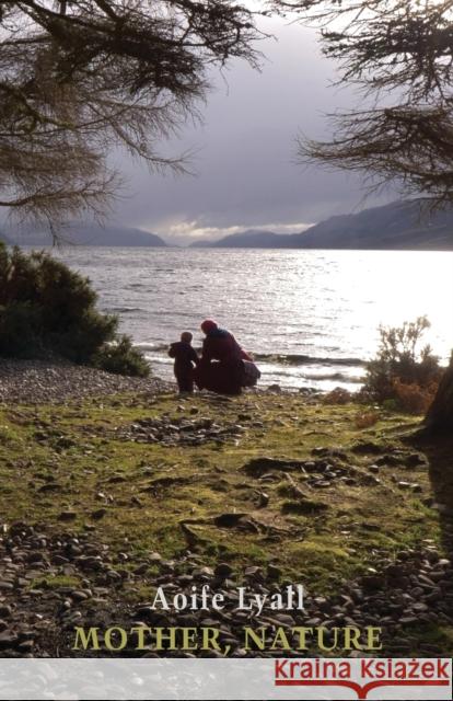 Mother, Nature Aoife Lyall 9781780375182 Bloodaxe Books Ltd - książka