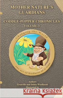 'Mother Nature's Guardians Coddle-Popper Chronicles Volume: I' Grenville &. Debby Woollacott Jesse Vanbuskirk 9781479202935 Createspace Independent Publishing Platform - książka