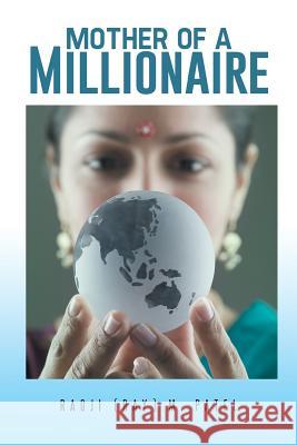 Mother of a Millionaire Raoji (Ray) M. Patel 9781491738047 iUniverse - książka