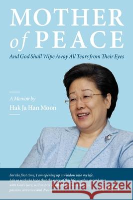Mother of Peace: A Memoir by Hak Ja Han Moon Hak Ja Han Moon 9780960103126 Washington Times Global Media Group - książka
