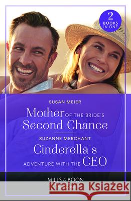Mother Of The Bride's Second Chance / Cinderella's Adventure With The Ceo: Mother of the Bride's Second Chance (the Bridal Party) / Cinderella's Adventure with the CEO Suzanne Merchant 9780263321364 HarperCollins Publishers - książka