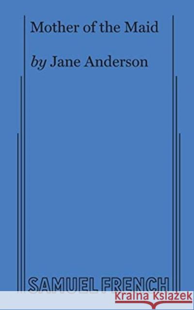 Mother of the Maid Jane Anderson 9780573708053 Samuel French Ltd - książka