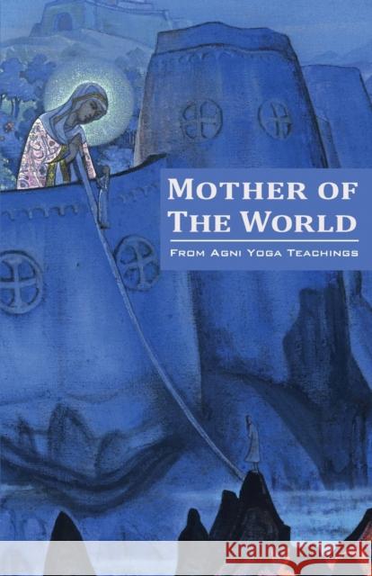 Mother of the World Agni Yoga Society   9780933574175 AGNI Yoga Society, Inc. - książka