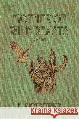 Mother of Wild Beasts E. Piotrowicz 9781666703757 Resource Publications (CA) - książka