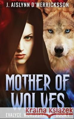 Mother Of Wolves J. Aislynn D'Merricksson 9784824114112 Next Chapter - książka