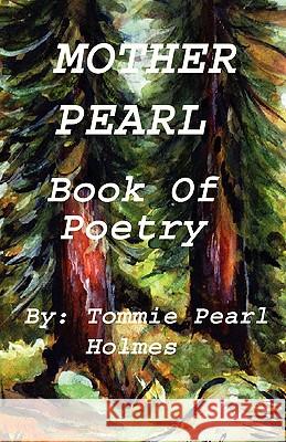 Mother Pearl Book of Poetry: Poetry of spiritual love Holmes, Henry Gerald 9780615450087 Henry G. Holmes - książka