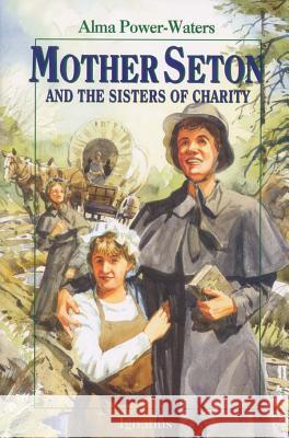 Mother Seton and the Sisters of Charity Alma Powers-Water Alma Power-Waters 9780898707663 Ignatius Press - książka